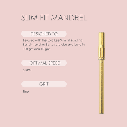 Slim Fit Mandrel